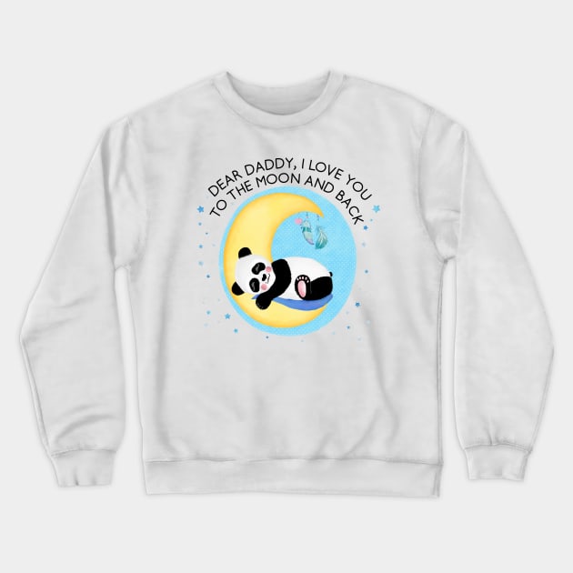 Baby Panda Boy: I love you daddy, to the moon and back Crewneck Sweatshirt by CalliLetters